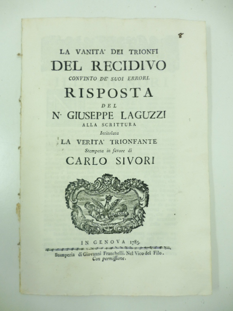 La vanità dei trionfi del recidivo convinto dei suoi errori. Risposta del N. Giuseppe Laguzzi alla scrittura intitolata La verità trionfante stampata in favore di Carlo Sivori
